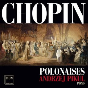 Download track Polonaise No. 3 In A Major, Op. 40, No. 1, Military Andrzej Pikul