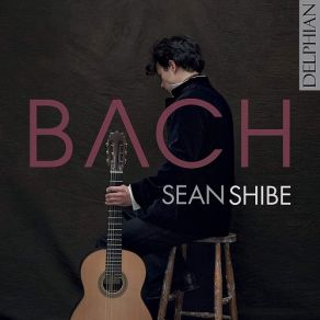 Download track Lute Suite In E Minor, BWV 996 - I. Prelude Johann Sebastian Bach, Sean Shibe