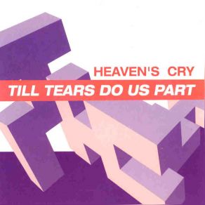 Download track Till Tears Do Us Part (Single) Heavens Cry