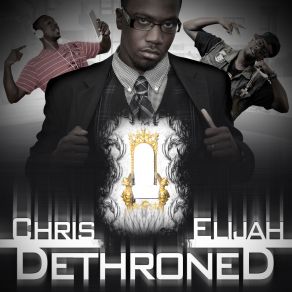 Download track Dethroned Chris Elijah