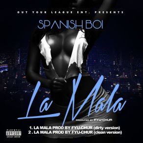 Download track La Mala Spanish Boi