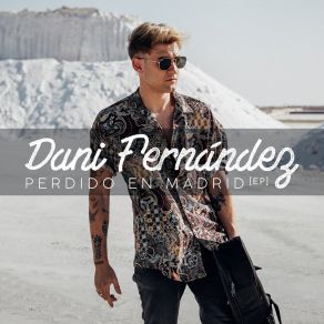 Download track Perdido En Madrid Dani Fernandez