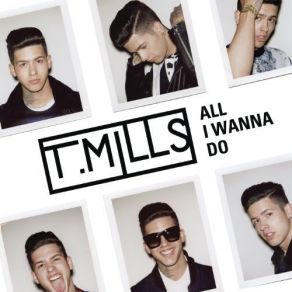Download track All I Wanna Do T. Mills