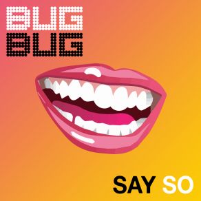 Download track Say So Bug Bug