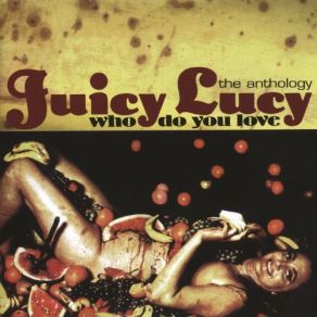 Download track Who Do You Love Juicy Lucy