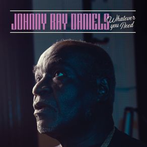 Download track Whatever You Need Johnny Ray Daniels
