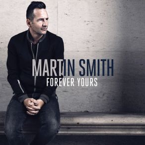 Download track Forever Yours Martin Smith