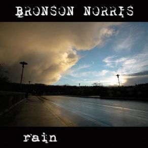 Download track Rain Bronson Norris