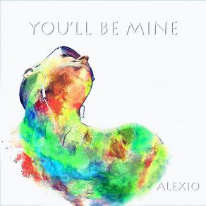 Download track You'll Be Mine (Extended Mix) Alexio
