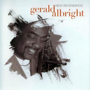 Download track New Beginnings Gerald Albright