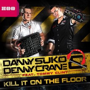 Download track Kill It On The Floor (Radio Edit) Tommy Clint, Danny Suko, Denny Crane