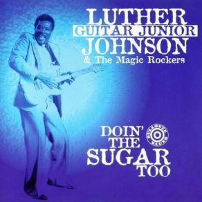 Download track Get On The Floor Luther 'Guitar Junior' Johnson, The Magic Rockers