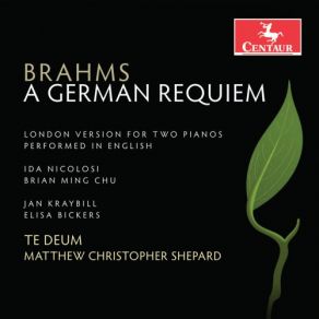 Download track A German Requiem, Op. 45 (London Version) [Sung In English]: IV. How Lovely Is Thy Dwelling Place Te Deum, Jan Kraybill, Elisa Williams Bickers, Matthew Christopher Shepard