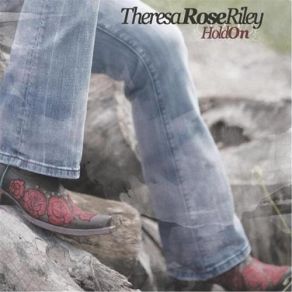 Download track Hold On Theresa Rose Riley