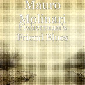 Download track Fisherman's Friend Blues Mauro Molinari