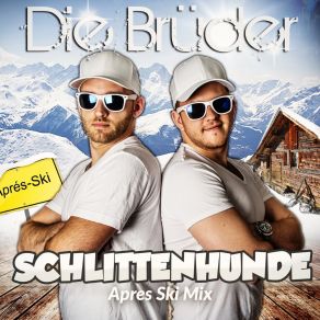 Download track Schlittenhunde (Après-Ski Mix) Die Brüder