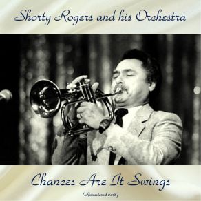 Download track It's Not For Me To Say (Remastered 2018) Shorty Rogers