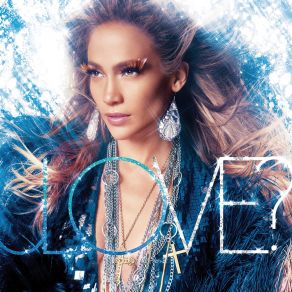 Download track (What Is) Love? Jennifer Lopez