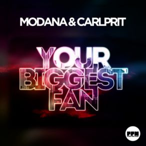 Download track Your Biggest Fan (Radio Edit) Carlprit, Modana