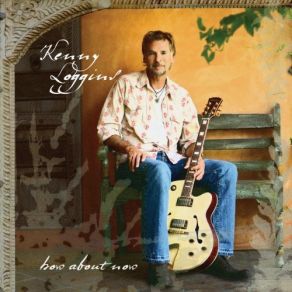 Download track How About Now Kenny Loggins