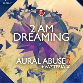 Download track Dreaming (Original Mix) Aural Abuse