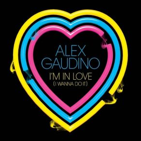 Download track I'm In Love (I Wanna Do It) (Original Extended) Alex Gaudino