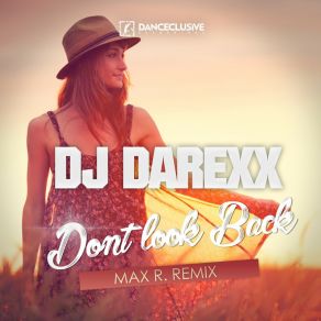 Download track Don't Look Back (Max R. Remix) Dj DarexxMax R