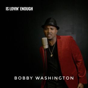 Download track Is Lovin' Enough Bobby Washington
