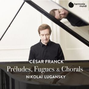 Download track Prélude, Choral Et Fugue, FWV 21 Prélude. Moderato Nikolai LuganskyFugue, FWV 21 Prélude. Moderato