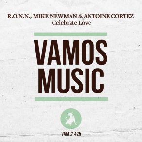 Download track Celebrate Love (Garage Dub Mix) Mike Newman, Antoine Cortez, R. O. N. N