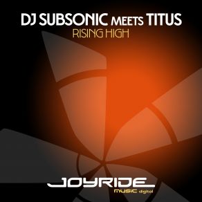 Download track Rising High (DJ Subsonic Mix) Titus, DJ Subsonic
