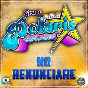 Download track No Renunciare GRUPO POLARIS