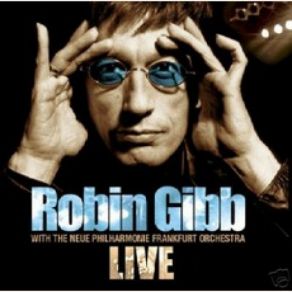 Download track I've Gotta Get A Message To You Robin Gibb With The Neue Philharmonie Frankfurt Orchestra