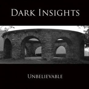 Download track Unbelievable Dark Insights