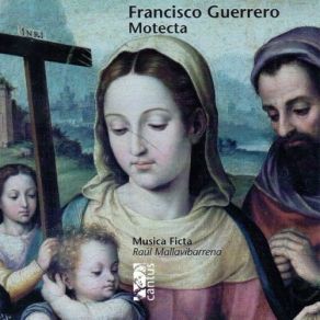 Download track 7. Guerrero: Dulcissima Maria - Audi Nos Sanctissima Francisco Guerrero