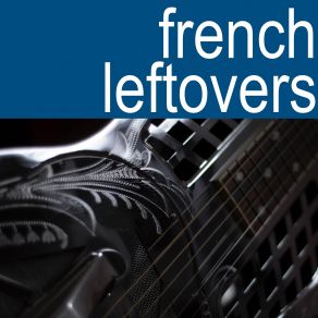 Download track Fire Lake French Leftovers
