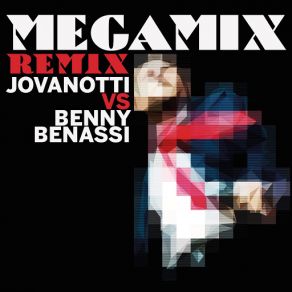 Download track Megamix (Jovanotti Vs Benny Benassi) (Extended Remix) JovanottiBenny Benassi