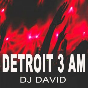 Download track Detroit 3 AM (Original Radio Version) DJ David