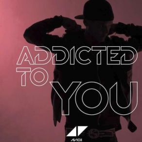 Download track Addicted To You (Ashley Wallbridge Remix) Avicii