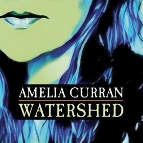 Download track Watershed Amelia Curran