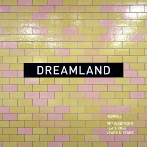 Download track Dreamland (Jacques Renault Remix) Pet Shop Boys, Years & Years