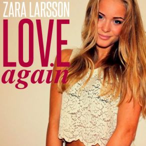 Download track Love Again Zara Larsson