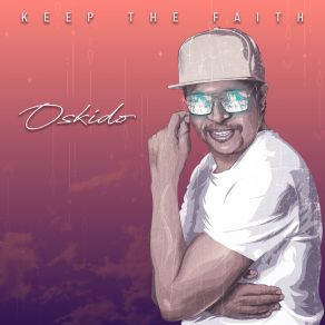 Download track Keep The Faith OskidoXoli M