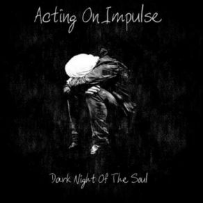 Download track Dark Night Of The Soul Acting On Impulse
