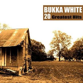 Download track When Can I Change My Clothes- Bukka White