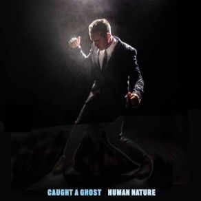 Download track Human Nature Caught A Ghost