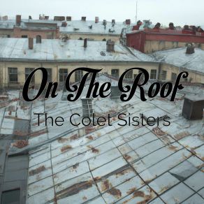 Download track On The Roof The Colet Sisters