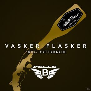Download track Vasker Flasker (Kelde Good Vibes Remix) Pelle BFetterlein