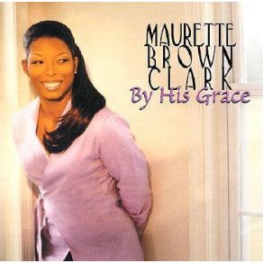 Download track By His Grace Maurette Brown Clark