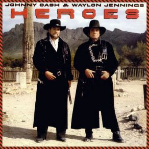 Download track Heroes Waylon Jennings, Johnny Cash